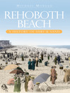 Rehoboth Beach (eBook): A History of Surf & Sand